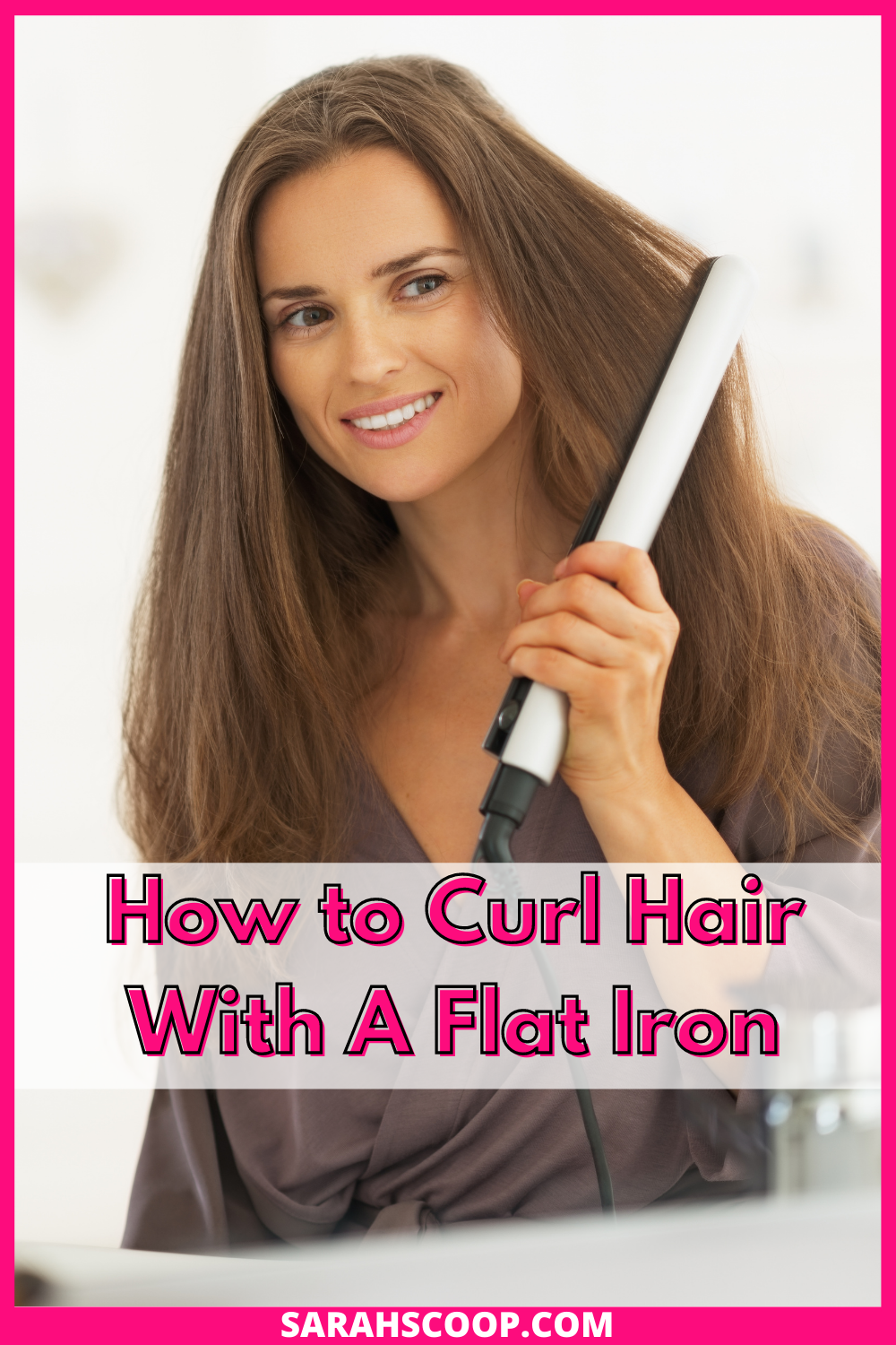 How to Curl Hair With A Flat Iron - Sarah Scoop