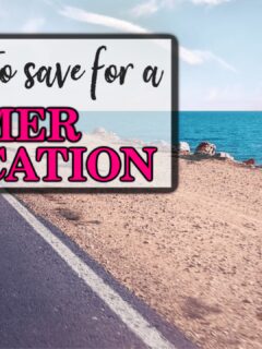 Ways to save for a summer vacation.