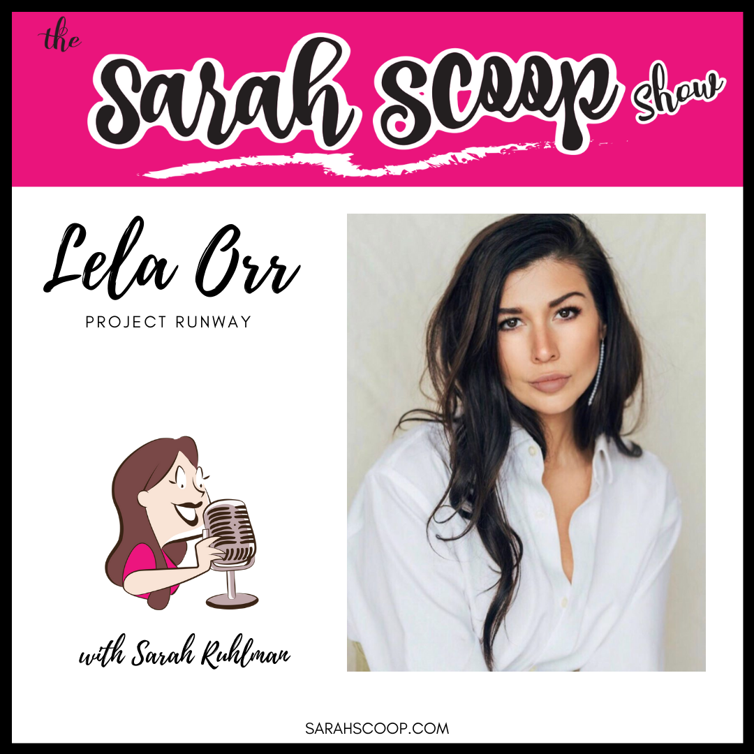 The Sarah Scoop podcast with Lea Orr, featuring the Project Runway contestant.