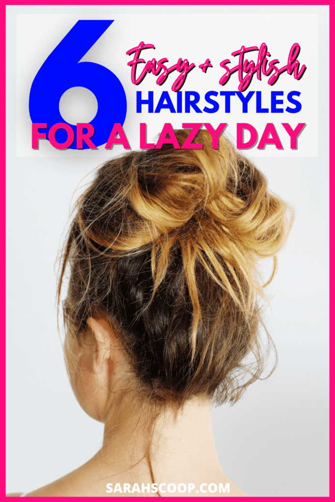 6 Easy & Stylish Hairstyles For a Lazy Day - Sarah Scoop