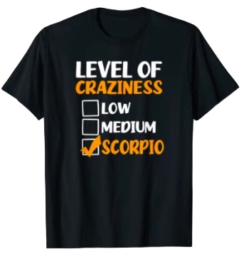 Level Of Craziness Design Scorpio Zodiac T-Shirt; how do you know if a scorpio man likes you what gestures