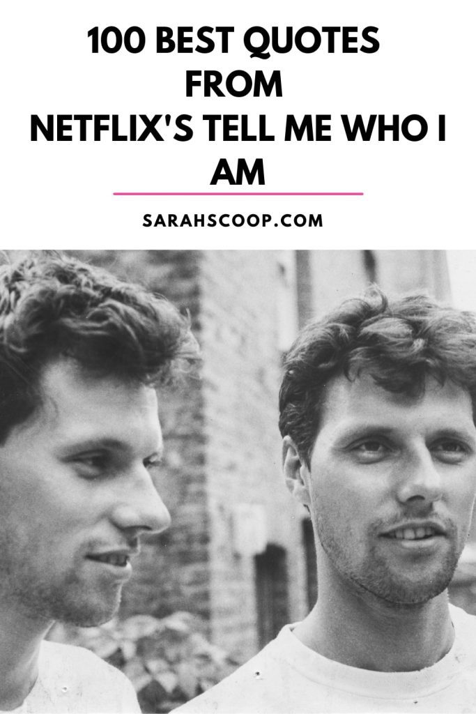 100 Best Quotes From Netflix's Tell Me Who I Am