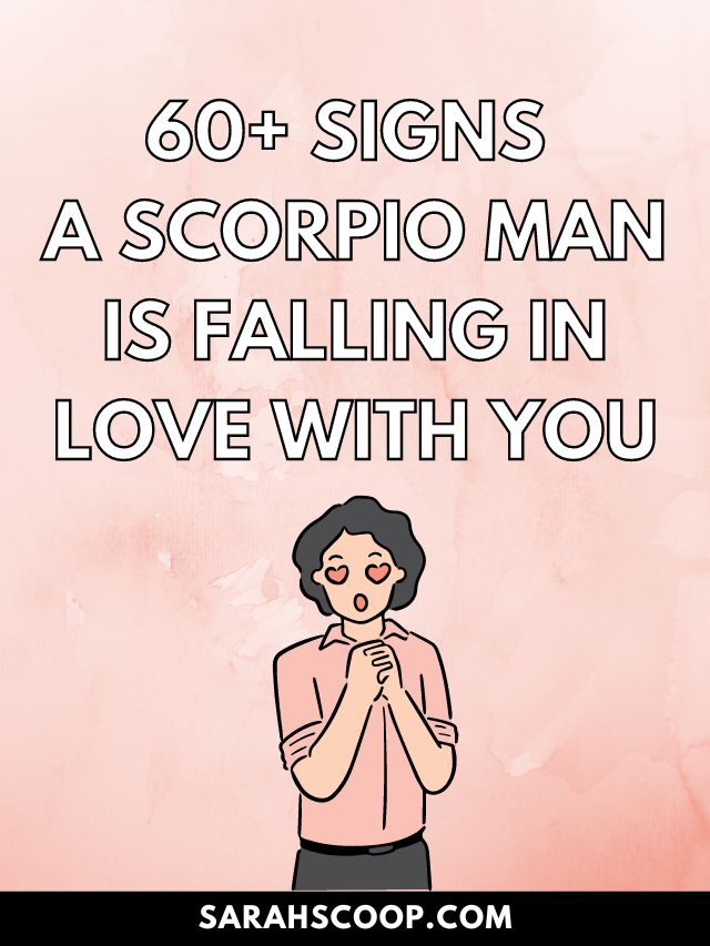 60+ Signs a Scorpio Man is Falling in Love With You - Sarah Scoop