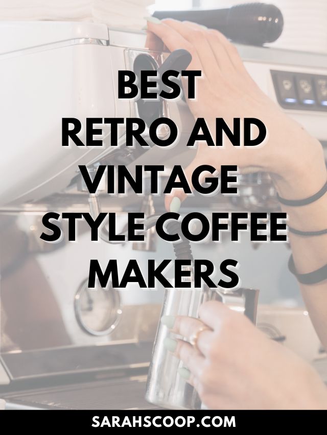 35 Best Retro and Vintage Style Coffee Makers