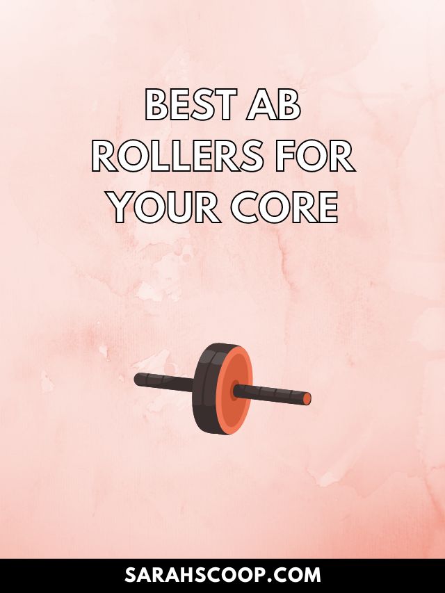 Top 30 Best Ab Rollers For Your Core