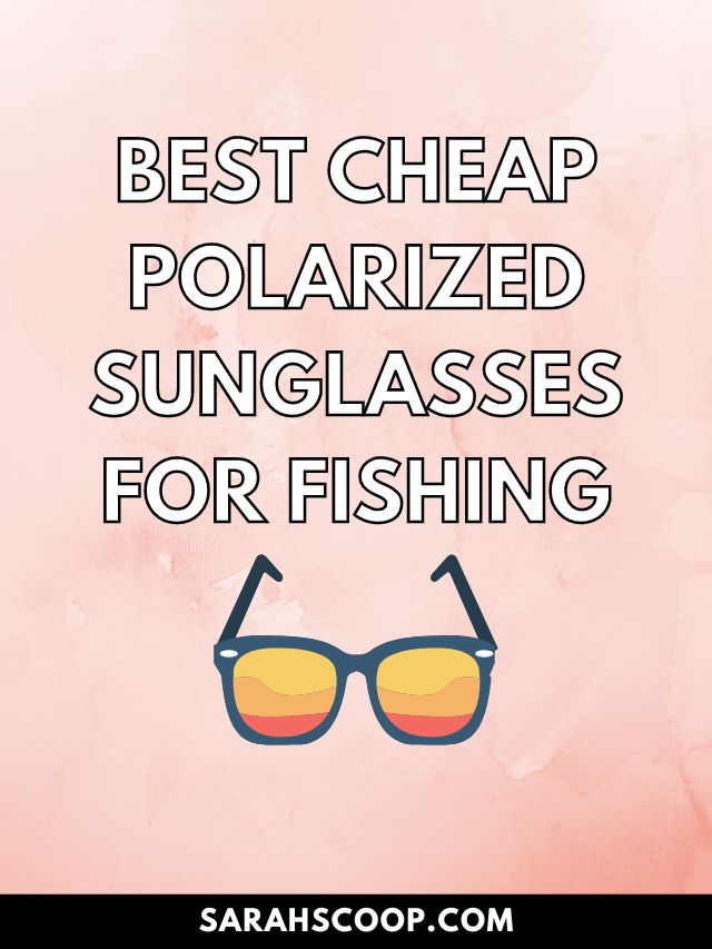 best budget polarized sunglasses for fishing