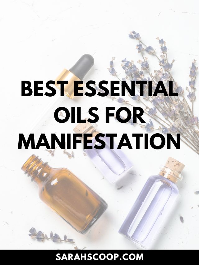 25+ Best Essential Oils For Manifestation
