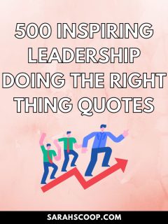 500 inspiring leadership doing the right thing quotes.