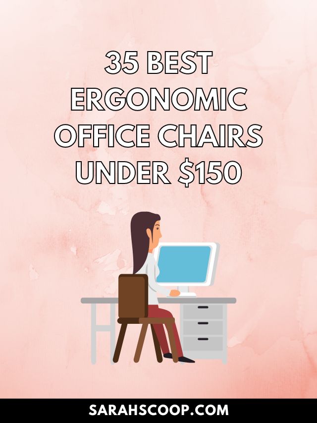 35 Best Ergonomic Office Chairs Under $150