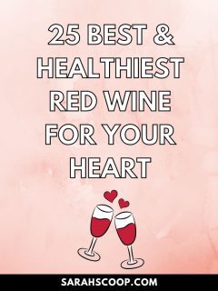 Discover the healthiest red wine for your heart from our selection of the 25 best brands.