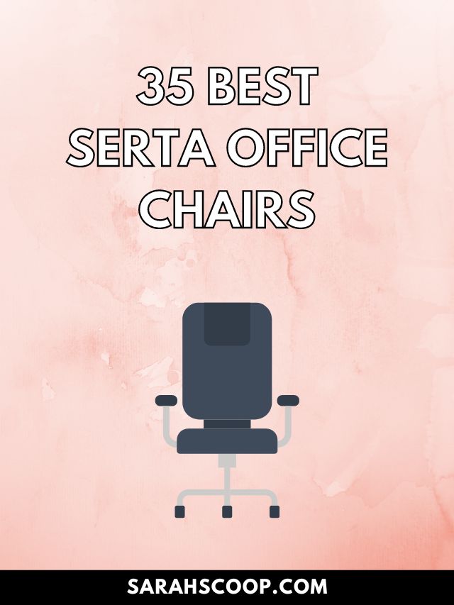 35 Best Serta Office Chairs