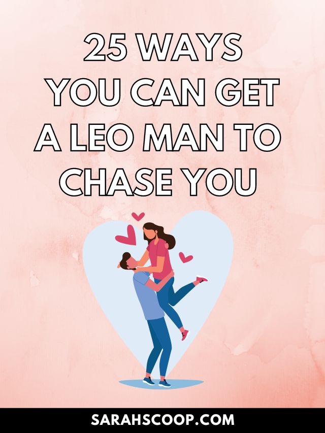How To Make A Libra Man Chase You