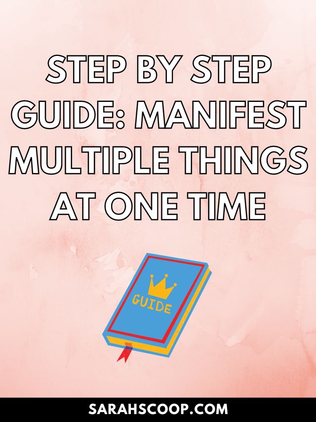 A Guide to Manifest Multiple Things At Once
