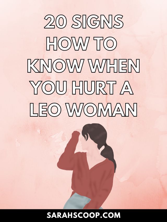 20 Signs: How To Know When You Hurt A Leo Woman