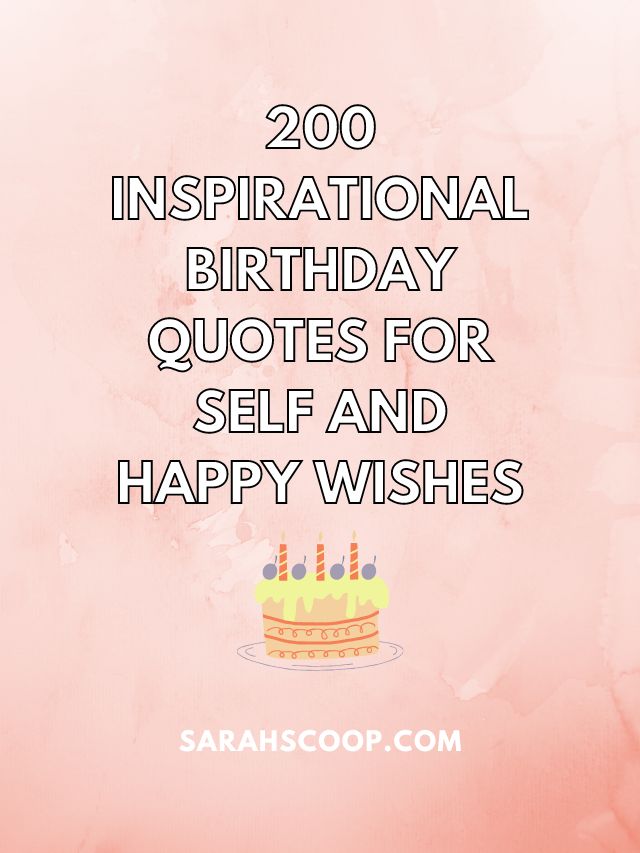 200 Inspirational Birthday Quotes For Self And Happy Wishes - Sarah Scoop
