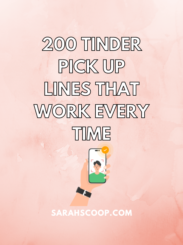 200 Tinder Pick Up Lines That Work Every Time - Sarah Scoop