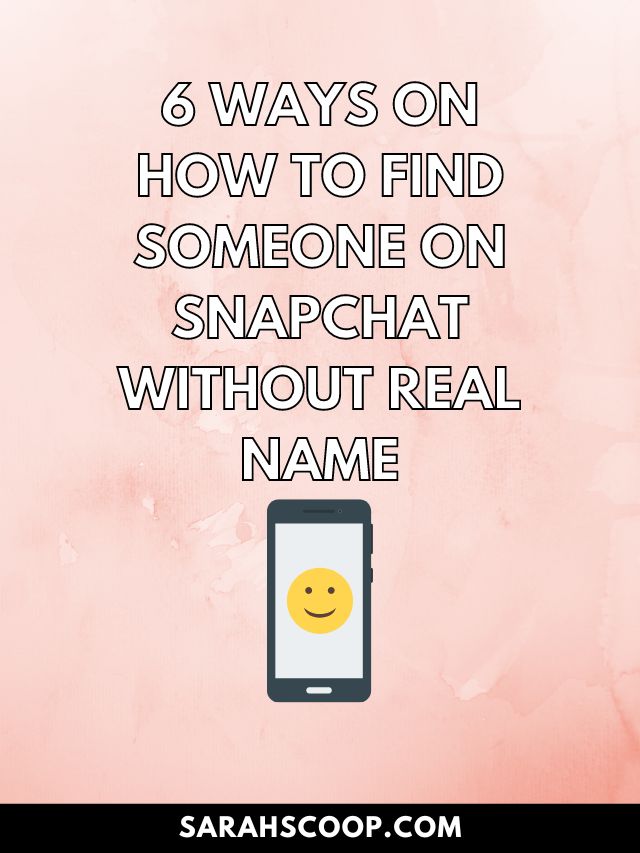 6 Ways On How To Find Someone On Snapchat Without Real Name
