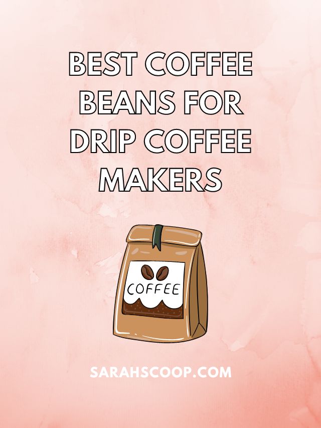 best coffee beans for drip coffee makers