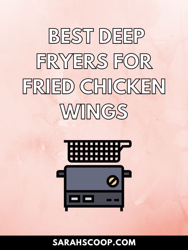 30 Best Deep Fryers For Fried Chicken Wings