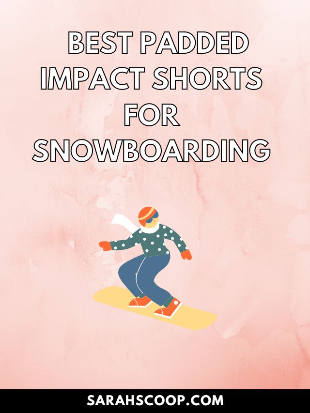 best padded snowboard shorts
