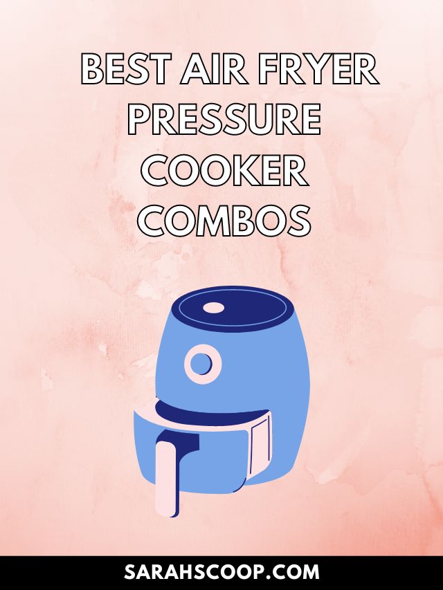 best air fryer pressure cooker combos