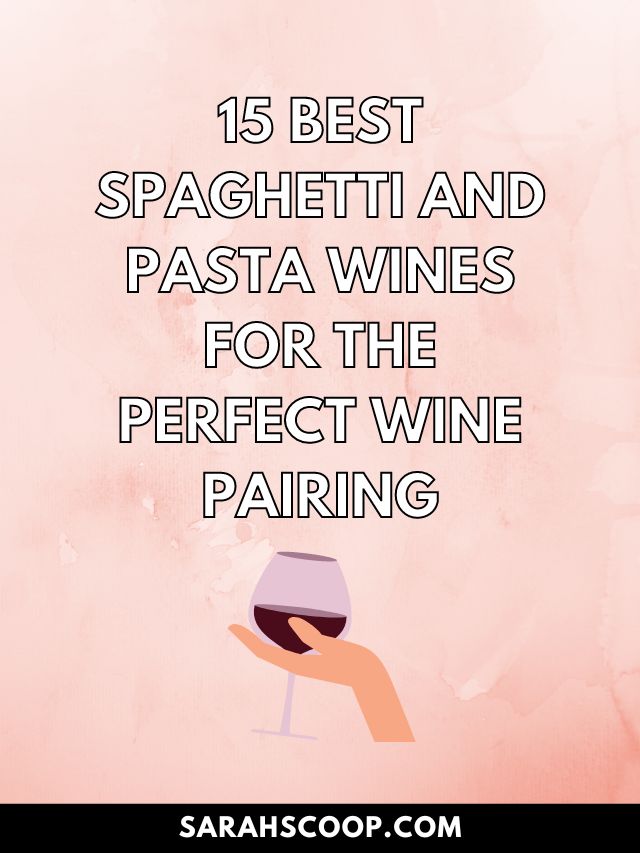 15 Best Spaghetti And Pasta Wines For The Perfect Wine Pairing
