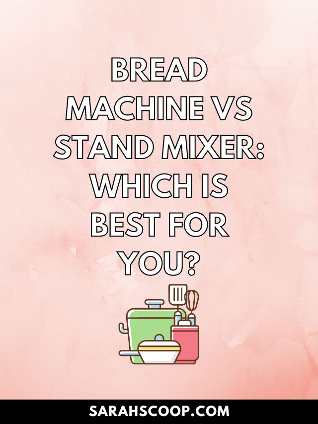 Bread Machine vs Stand Mixer: Which is Best For You?