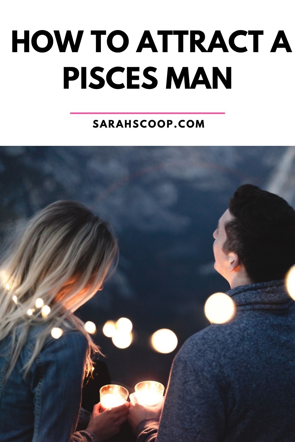 How to Attract A Pisces Man: 25 Ways - Sarah Scoop