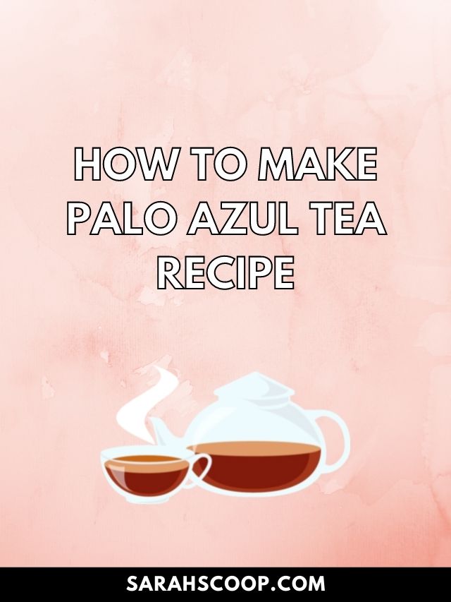 How to Make Palo Azul Tea Recipe