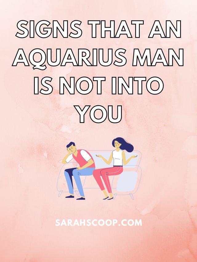 signs that an aquarius man is not into you