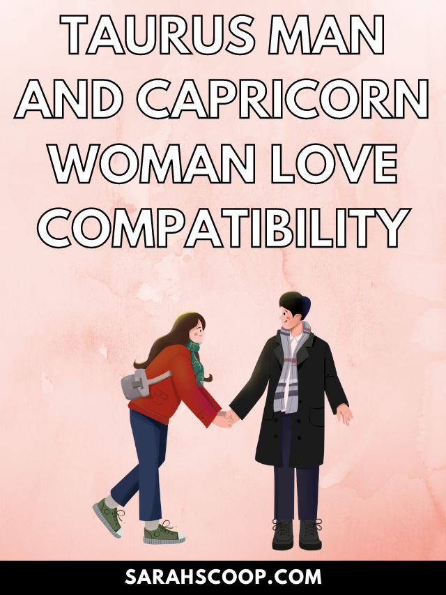 What Does a Taurus Man Find Attractive in Capricorn Woman- Love Compatibility