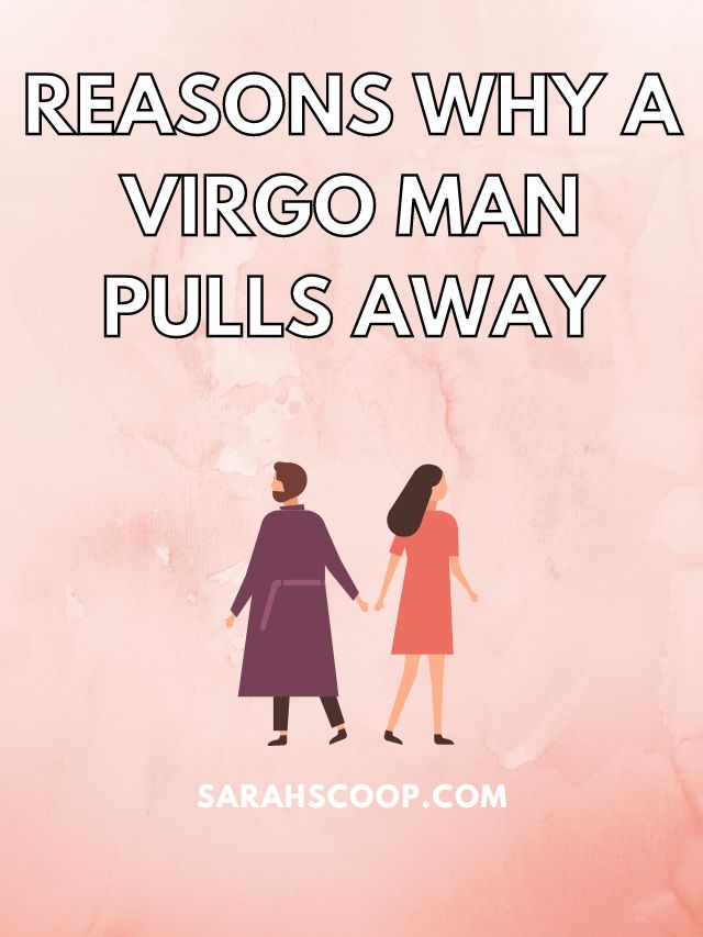 when a virgo man pulls away