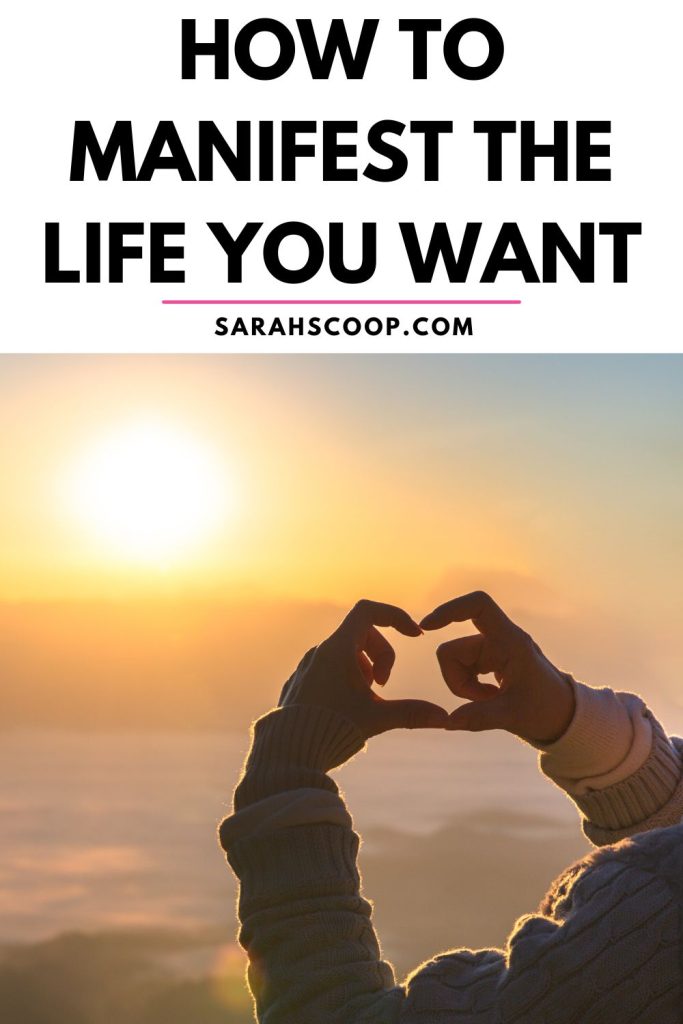 how to manifest the life you want