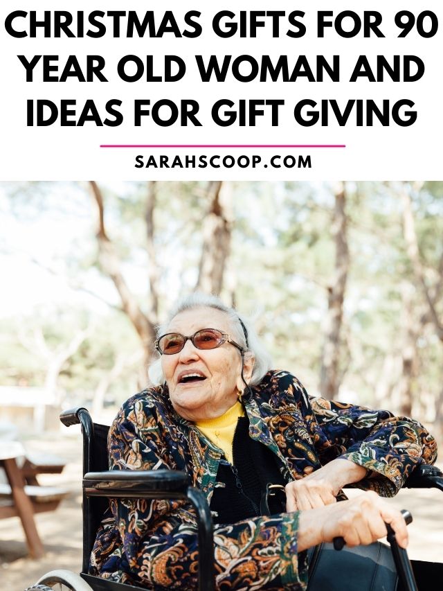 Christmas gifts and ideas for gift giving for a 90 year old woman.