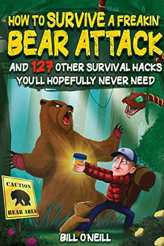 How to survive a freakin bear attack and other survival hacks
