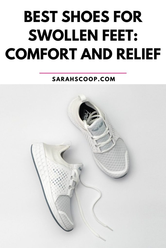 Best shoes for swollen feet comfort and relief.