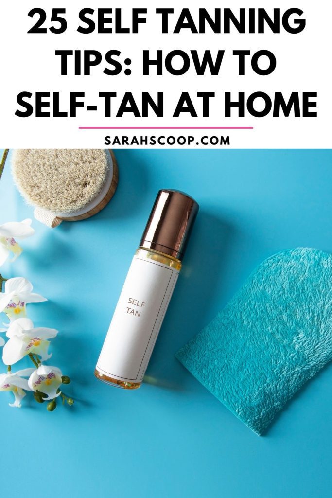 25 self tanning tips how to self - tan at home.