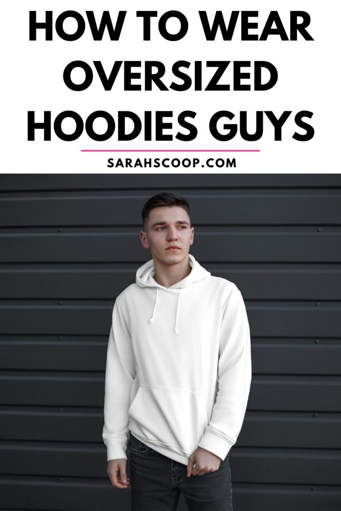 How to wear oversized hoodies guys.